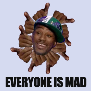 Everyone is mad.jpg